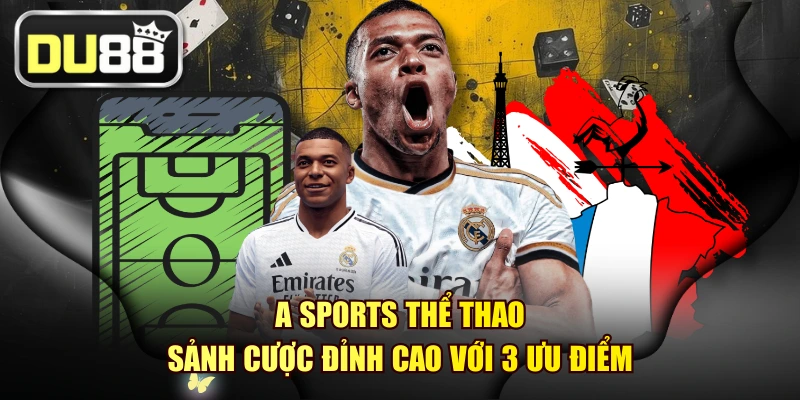 A SPORTS thể thao - Sảnh Cược Đỉnh Cao Với 3 Ưu Điểm 1 A SPORTS thể thao - Sảnh Cược Đỉnh Cao Với 3 Ưu Điểm