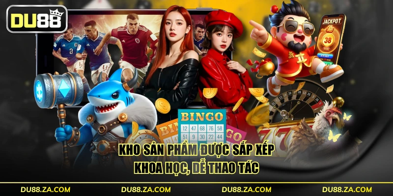Giới Thiệu DU88 – Top 1 Sân Chơi Cá Cược Châu Á Hơn 10 Năm 2 Kho sản phẩm được sắp xếp khoa học, dễ thao tác