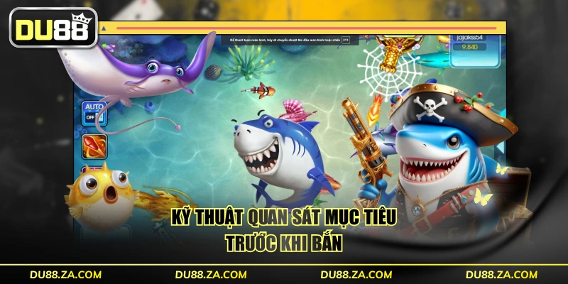 Mẹo Bắn Cá Tiết Kiệm Đạn Đơn Giản - Tăng 300% Hiệu Suất 3 Kỹ thuật quan sát mục tiêu trước khi bắn