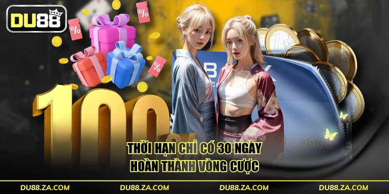 Nhận Thưởng 200% Tiền Nạp Lần Đầu DU88 Lên Đến 12 Triệu 4 Thời hạn chỉ có 30 ngày hoàn thành vòng cược