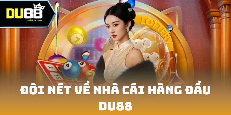 DU88 TRASER 🎖️ Link Nhà Cái Thể Thao, Live Casino Chính Thức 2026 10 Đôi nét về nhà cái hàng đầu - DU88