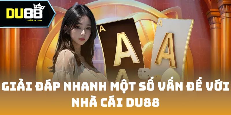 DU88 TRASER 🎖️ Link Nhà Cái Thể Thao, Live Casino Chính Thức 2026 17 Giải đáp nhanh một số vấn đề với nhà cái DU88