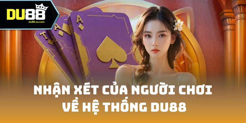 DU88 TRASER 🎖️ Link Nhà Cái Thể Thao, Live Casino Chính Thức 2026 18 Nhận xét của người chơi về hệ thống DU88