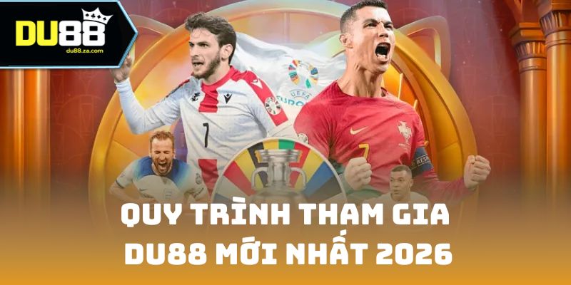 DU88 TRASER 🎖️ Link Nhà Cái Thể Thao, Live Casino Chính Thức 2026 16 Quy trình tham gia DU88 mới nhất 2026